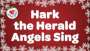 Hark! The Herald Angels Sing Lyrics